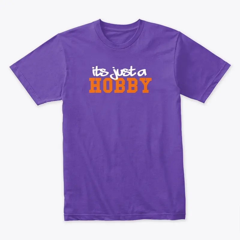 It's Just A Hobby T-Shirt